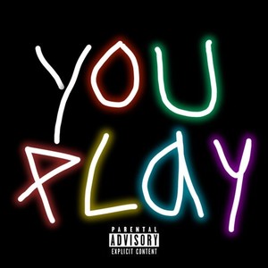 You Play (Explicit)