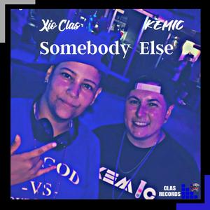 Somebody Else (feat. Kemic)