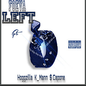 Foeva Left (feat. Hoggzilla, K_ Mann & $ Capone) (Explicit)