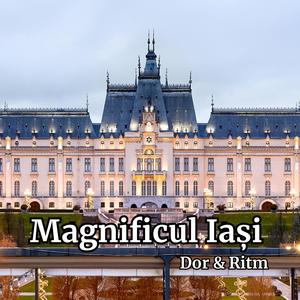 Magnificul Iași