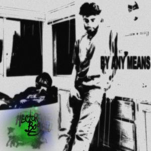 By Any Means(feat. Hector Vae) (Explicit)