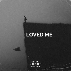 Loved me