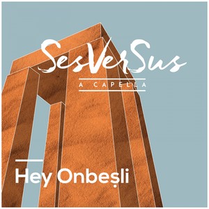 Hey Onbeşli (Acappella)