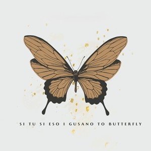 Si Tu Si Eso I Gusano to Butterfly (Explicit)