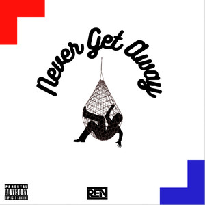 Never Get Away (Explicit)