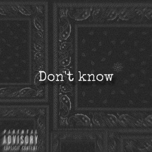 Don't Know (Explicit)