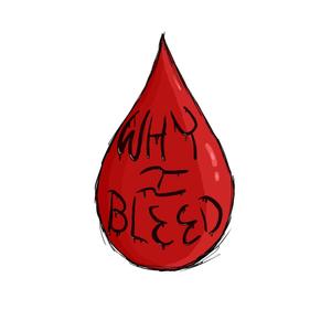 Why I Bleed (Explicit)