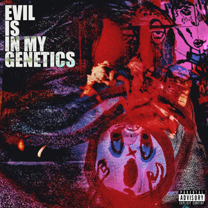 Evil Is in My Genetics (Explicit)