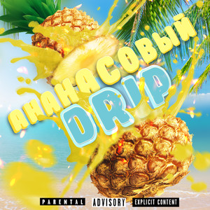 Ананасовый Drip (Explicit)