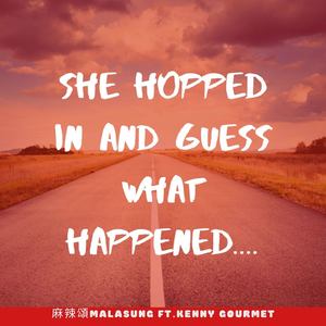 麻辣頌Malasung - She Hopped in and guess what happened...