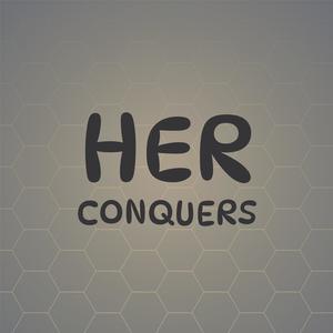 Her Conquers