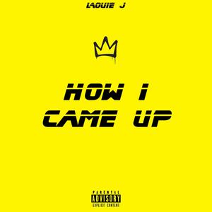 How I Came Up (Explicit)