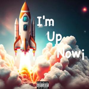 I'm Up Now¡ (Explicit)