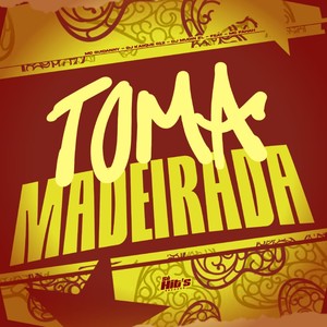 Toma Madeirada (Explicit)