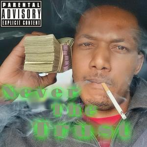 Never The Trust (Explicit)