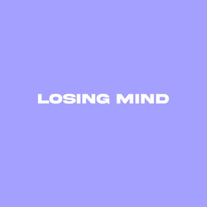 Losing Mind