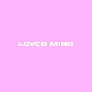 Loved Mind