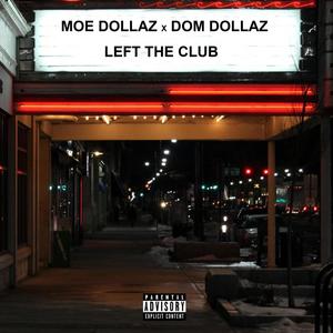 Left the Club (feat. Dom Dollaz) [Explicit]