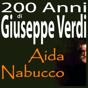 200 anni di Giuseppe Verdi: Aida, Nabucco