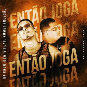 Então Joga(feat. Kombi Pressão) (Remix Bregadeira|Explicit)
