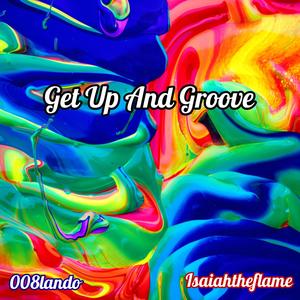 Get Up And Groove (feat. 008lando)