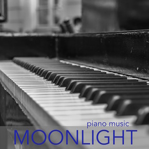 Moonlight - Original Classical Piano Bar Music Masterpieces for Relaxation, Deep Meditation, Sleep and Piano Spa Academy