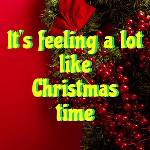 It's feeling a lot like Christmas time (Radio Edit)