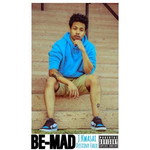 Be-Mad (feat. Destiny Faux) [Explicit]