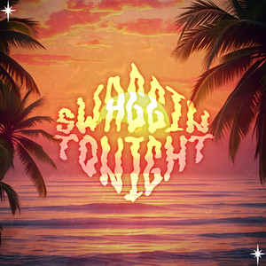 SWAGGIN' TONIGHT