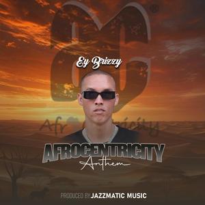 Afrocentricity Anthem (feat. Ey Brizzy & Afrocentricity)