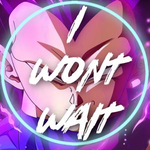 I Won't Wait (Damn, Vegeta!) (feat. Quiet Wanderer)