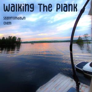 Walking the Plank (feat. chem) (Explicit)