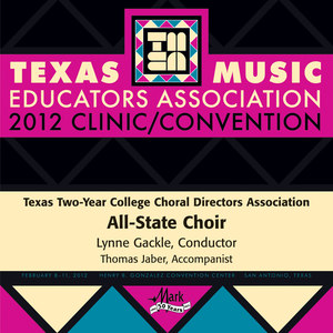 2012 Texas Music Educators Association (Tmea) : Texas Two-Year College All-State Choir