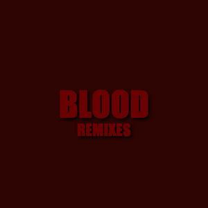 Blood REMIXES (Explicit)