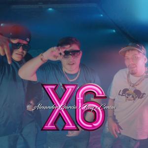 X6 (feat. Tony Mc & Cenisa)