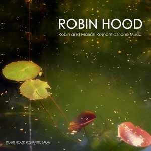 Robin Hood - Robin and Marian Romantic Piano Music