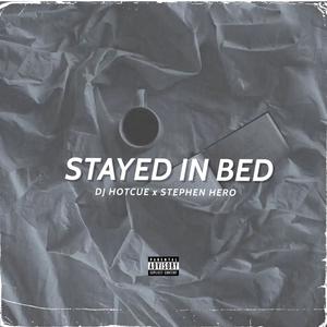 Stayed In Bed (feat. Stephen Hero) [Explicit]