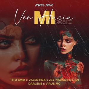 Ven Hacía Mi(feat. Valentina, Jey Navas, E-Lian, Darlene & Virus Mc) (Ven Hacía Mi Remix)