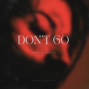 Dont Go (Explicit)