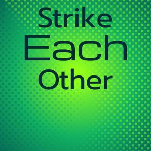 Strike Each other