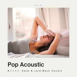 Pop Acoustic: Calm & Laid-Back Vocals, Vol. 21