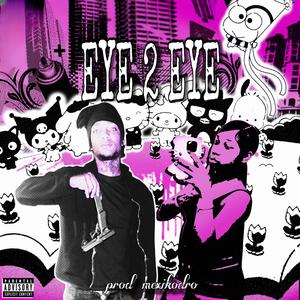 eye 2 eye (feat. Luuh Luv) (Explicit)