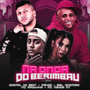 Na Onda do Berimbau(feat. MC Pipokinha & MC Menor MT) (Explicit)