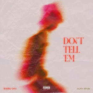 Don't Tell 'Em (Explicit)