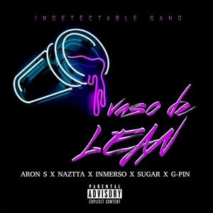 Vaso De Lean (feat. Aron S, Naztta, Inmersø, Lovee Sugarrr & G-Pin) [Explicit]