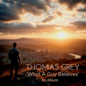 What A Guy Believes - An Album