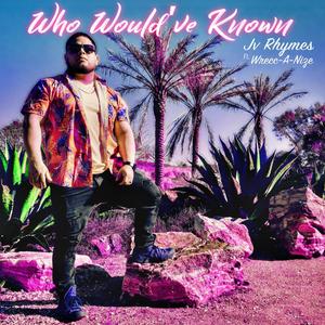 Who Would've Known (feat. Wrecc-A-Nize) [Explicit]