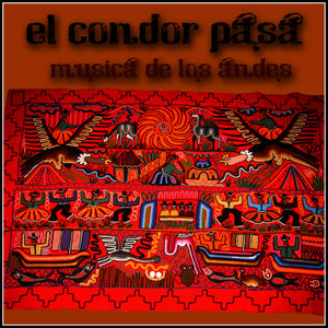 El Condor Pasa - Musica de los Andes