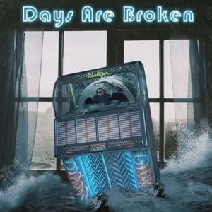 Days Are Broken (Explicit)