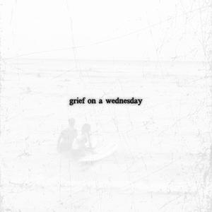 grief on a wednesday